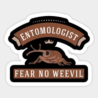 Entomologist Fear No Weevil Sticker